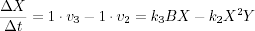 \begin{displaymath}\frac{dy}{dt} = 1\cdot v_3 - 1\cdot v_2 = k_3BX - k_2X^2Y\end{displaymath}