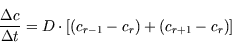 \begin{displaymath}\frac{\Delta c}{\Delta t}=D\cdot [(c_{r-1}-c_{r})+(c_{r+1}-c_{r})]\end{displaymath}