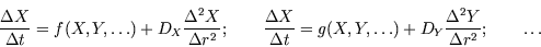 \begin{displaymath}\frac{\Delta X}{\Delta t}=f(X, Y, \ldots)+D_X\frac{\Delta ^2X......=g(X, Y, \ldots)+D_Y\frac{\Delta ^2Y}{\Delta r^2}; \qquad\ldots\end{displaymath}