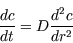 \begin{displaymath}\frac{dc}{dt}=D\frac{d^2c}{dr^2}\end{displaymath}