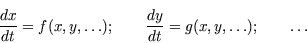 \begin{displaymath}\frac{dx}{dt}=f(x, y, \ldots); \qquad\frac{dy}{dt}=g(x, y, \ldots); \qquad\ldots\end{displaymath}