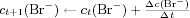 $c_{t+1}(\mathrm{Br^-})\leftarrow c_{t}(\mathrm{Br^-}) + \frac{\Delta c(\mathrm{Br^-})}{\Delta t}$