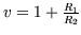 $v=1+\frac{R_1}{R_2}$