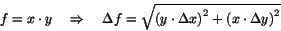 \begin{displaymath}f=x\cdot y\ \ \ \Rightarrow\ \ \ \Delta f= \sqrt{\left(y\cdot\Delta x\right)^2+\left(x\cdot\Delta y\right)^2}\end{displaymath}
