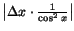 $\left\vert\Delta x\cdot \frac{1}{\cos^2x} \right\vert$