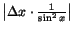 $\left\vert\Delta x\cdot \frac{1}{\sin^2x} \right\vert$